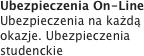 Ubezpieczenia On-Line
Ubezpieczenia na każdą okazje. Ubezpieczenia studenckie